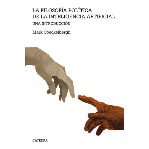Filosofia Politica De La Inteligencia Artificial, De Coeckelbergh, Mark. Editorial Ediciones Cátedra, Tapa Blanda En Español