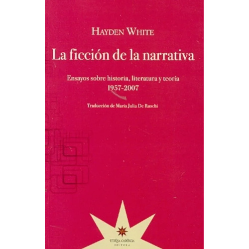 Ficción De La Narrativa, La - Hayden White