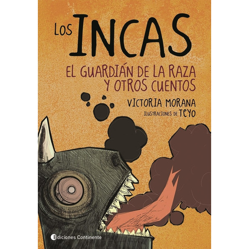 Los Incas. El Guardian De La Raza Y Otros Cuentos, De Morana , Victoria. Editorial Continente, Tapa Blanda En Español, 2016