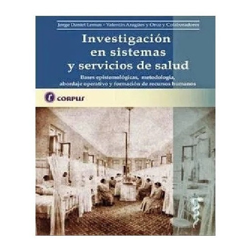 Investigación En Sistemas Y Servicios De Salud Lemus, de LEMUS ARAGÜES Y OROZ. Editorial corpus en español