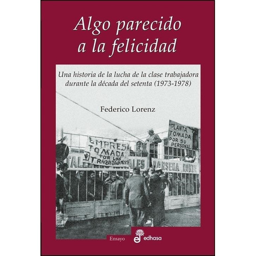 Algo Parecido A La Felicidad - Federico Lorenz