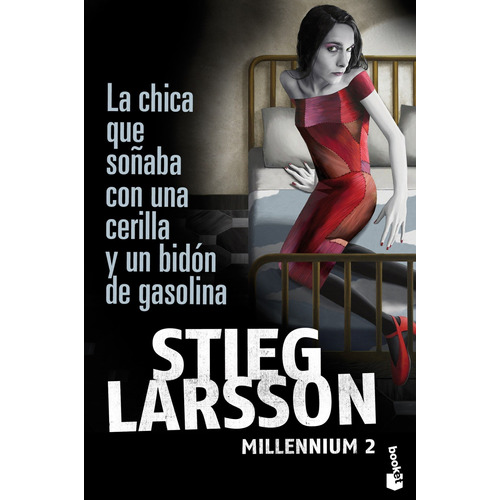 La chica que soñaba con una cerilla y un bidón de gasolina, de Stieg Larsson. Editorial Booket en español