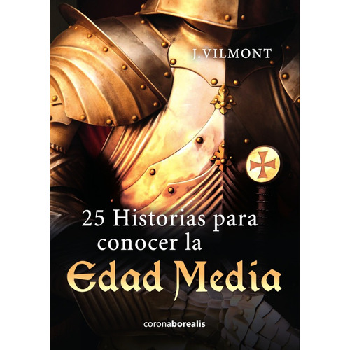 25 Historias Para Conocer La Edad Media, De Jose Vilmont. Editorial Corona, Tapa Blanda En Español, 2018