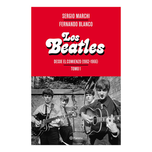 Beatles Desde El Comienzo. Tomo 1, Los - Marchi, Sergio
