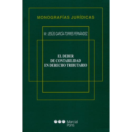 El Deber De Contabilidad En Derecho Tributario, De García Torres, María Jesús. Editorial Marcial Pons, Tapa Blanda, Edición 1 En Español, 2001