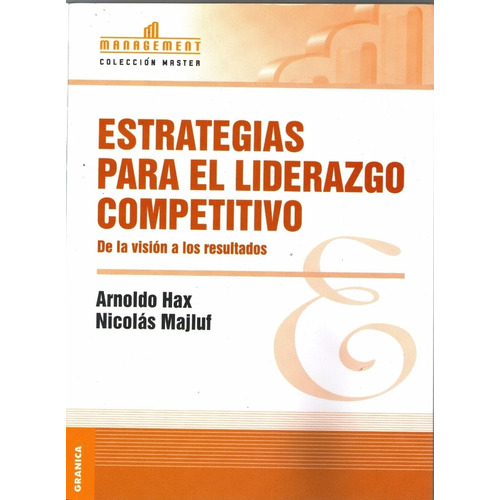 Estrategias Para El Liderazgo Competitivo - Hax - Majluf, De Hax, Arnoldo. Editorial Granica, Tapa Blanda En Español