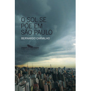 O Sol Se Põe Em São Paulo, De Carvalho, Bernardo. Editora Schwarcz Sa, Capa Mole Em Português, 2007