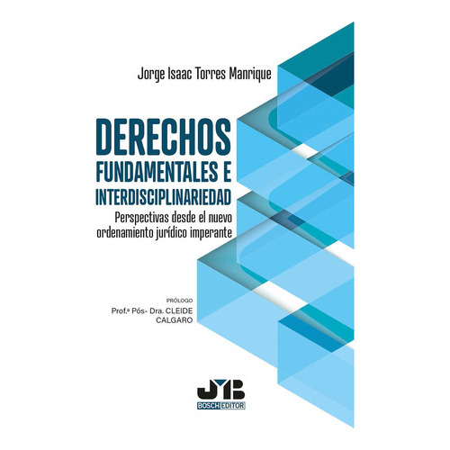 Derechos Fundamentales E Interdisciplinariedad, De Jorge Isaac Torres Manrique. Editorial J.m. Bosch Editor, Tapa Blanda En Español, 2022