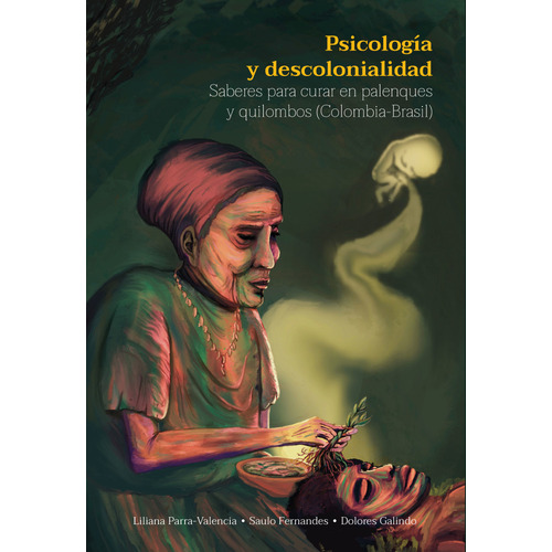 Psicología Y Descolonialidad, De Liliana Parra Valencia Y Otros. Editorial Ediciones Universidad Cooperativa De Colombia, Tapa Blanda En Español, 2022