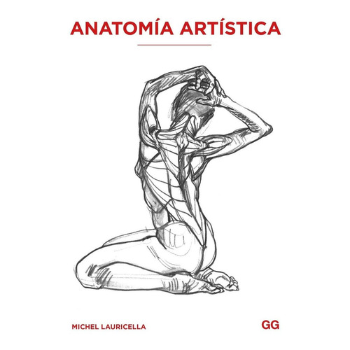 Anatomia Artística: No aplica, de Michel Lauricella. Serie No aplica, vol. No aplica. Editorial GG, tapa pasta blanda, edición 1 en español, 2016
