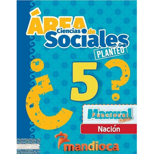 Ciencias Sociales 5 - Nacion - Planteo - Mandioca