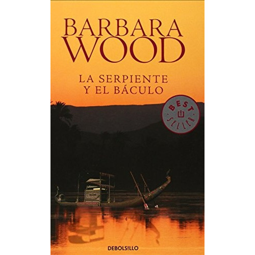 Serpiente Y El Baculo (db), La, De Wood, Barbara. Editorial Debolsillo, Tapa Blanda, Edición 1 En Español