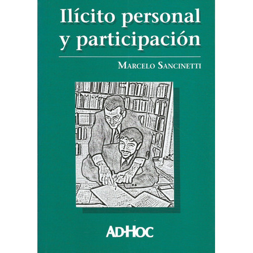 Ilícito Personal Y Participación., De Sancinetti, Marcelo A.., Vol. 1. Editorial Ad Hoc, Tapa Blanda, Edición 1 En Español, 2012