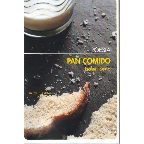 Pan Comido, De Isabel Bono. Editorial Bartleby Editores,s.l, Tapa Blanda En Español