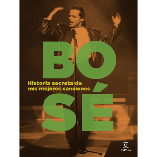 Historia secreta de mis mejores canciones, de Bosé, Miguel. Serie Fuera de colección Editorial Espasa México, tapa blanda en español, 2022