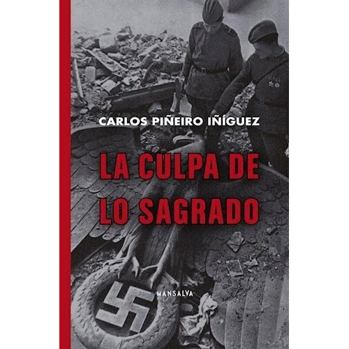 La Culpa De Lo Sagrado, De Piñeiro Iñiguez Carlos. Serie N/a, Vol. Volumen Unico. Editorial Mansalva, Tapa Blanda, Edición 1 En Español