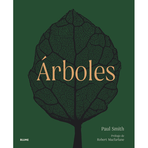 Libro Arboles. De La Raiz A La Hoja, De Paul Smith. Editorial Blume, Tapa Dura, Edición 1 En Español, 2022