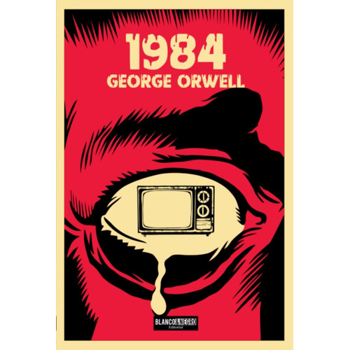 1984, de George Orwell. Editorial Blanco&negro, tapa blanda en español, 2017