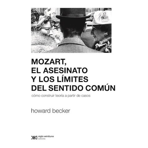 Mozart, El Asesinato Y Los Limites Del Sentido Comun - Howar