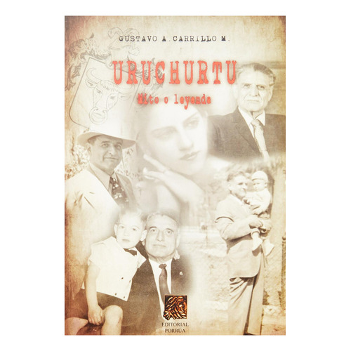 Uruchurtu Mito O Leyenda: No, De Carrillo Montoya, Gustavo Adolfo., Vol. 1. Editorial Porrúa, Tapa Pasta Blanda, Edición 1 En Español, 2013