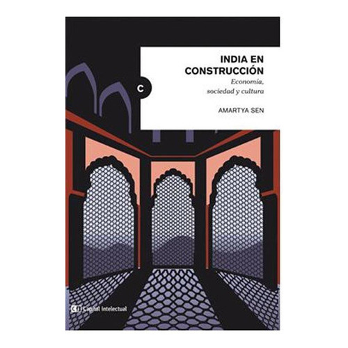 India En Construccion: Economia, Sociedad Y Cultura, De Amartya Sen. Editorial Capital Intelectual, Edición 1 En Español