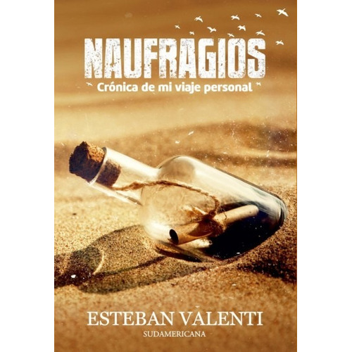 Naufragios. Cronica De Mi Viaje Personal - Esteban Valenti