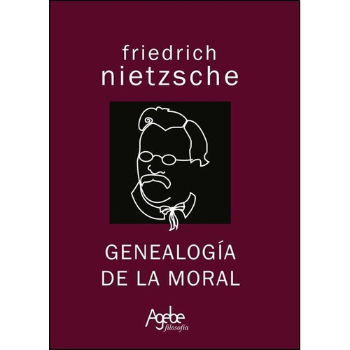 Genealogia De La Moral-nietzsche, Friedrich Wilhelm-agebe