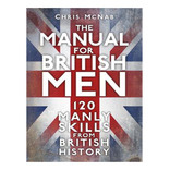 The Manual For British Men - Chris Mcnab. Eb19