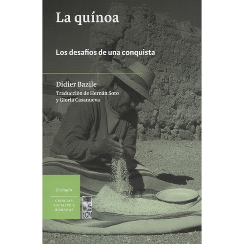 La Quinoa Los Desafios De Una Conquista, De Bazile, Didier. Editorial Lom Ediciones, Tapa Blanda, Edición 1 En Español, 2015