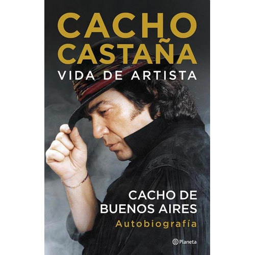 Vida De Artista. Cacho De Buenos Aires. Autobiografia