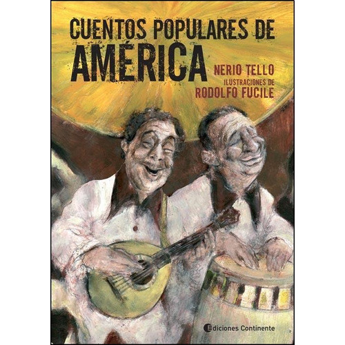 Cuentos Populares De America, De Tello Nerio. Editorial Continente, Tapa Blanda En Español, 2010