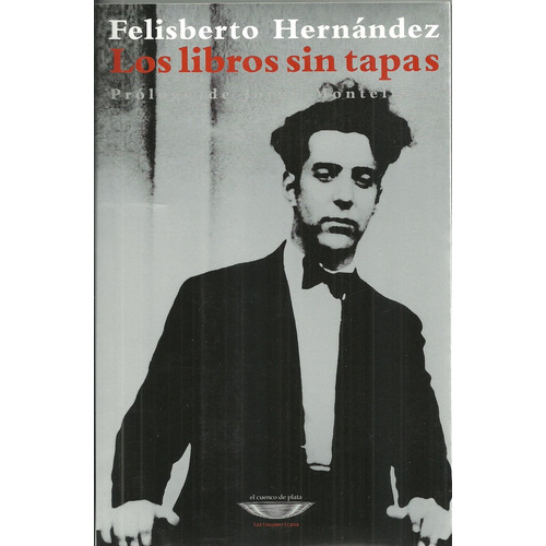 Los Libros Sin Tapas: Fulano De Tal - Libro Sin Tapas - La Cara De Ana - La Envene, De Hernández, Felisberto. Serie N/a, Vol. Volumen Unico. Editorial Cuenco De Plata, Edición 1 En Español, 2010