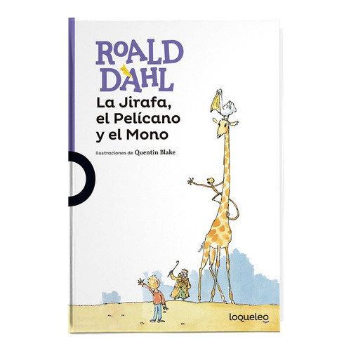 La Jirafa, El Pelícano Y El Mono, De Dahl, Roald. Editorial Loqueleo En Español