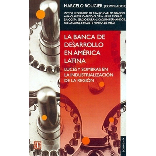 Banca De Desarrollo En America Latina, La - Marcelo Rougier