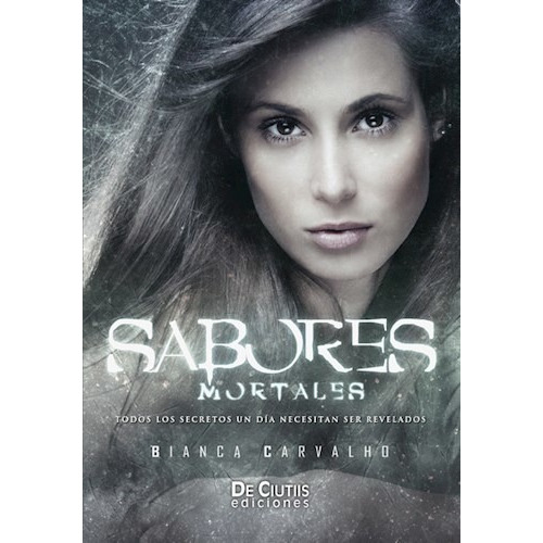 Sabores Mortales (trilogia de las Cartas - Parte 3), de Bianca Carvalho. Editorial De Ciutiis Ediciones, tapa blanda en español