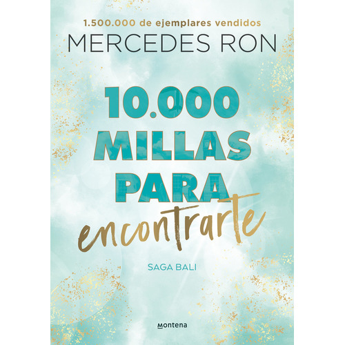 Bali 2: 10.000 millas para enamorarte, de Mercedes Ron. Serie Bali, vol. 2. Editorial Montena, tapa blanda, edición 1 en español, 2023