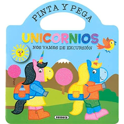 Nos Vamos De Excursion - Pinta Y Pega Unicornios, de Jordi Busquets. Editorial Susaeta Ediciones, tapa blanda en español, 2022