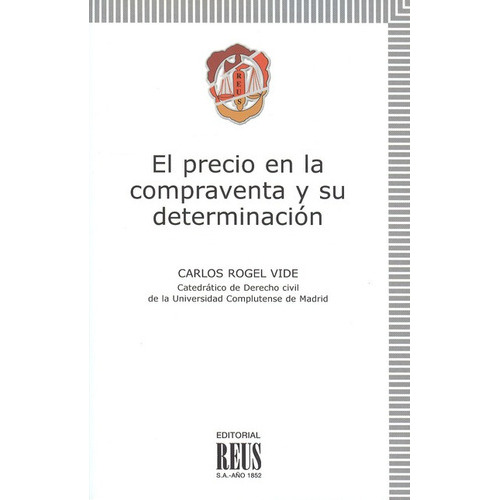 El Precio En La Compraventa Y Su Determinacion, De Rogel Vide, Carlos. Editorial Reus, Tapa Blanda, Edición 1 En Español, 2013