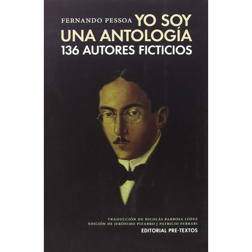 Yo Soy Una Antología, de Fernando Pessoa., vol. 0. Editorial Pre-textos, tapa dura en español, 2018