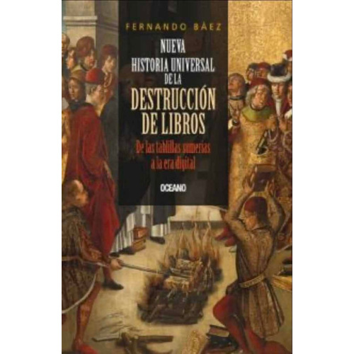 Nueva Historia Universal De La Destrucción De Libros
