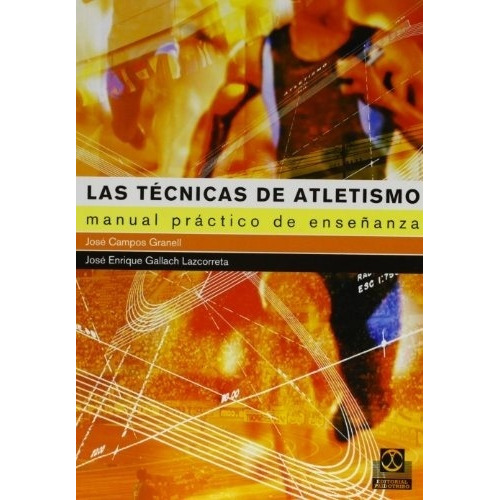TECNICAS DE ATLETISMO, LAS -MANUAL PRACTICO DE ENSEÑANZA-, de JUAN CAMPOS GRANELL. Editorial PAIDOTRIBO en español