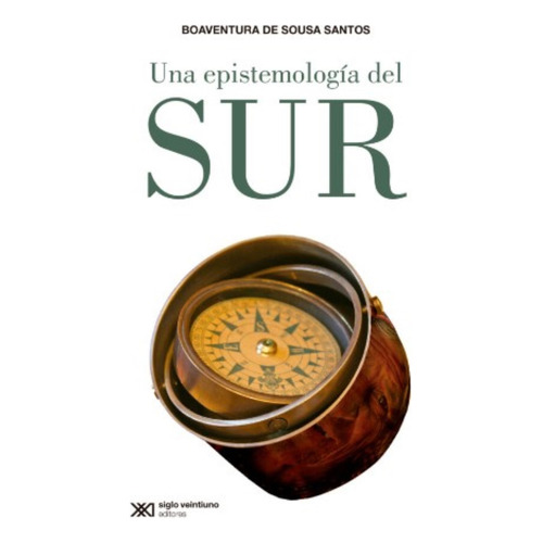 Una Epistemologia Del Sur, de Boaventura de Sousa Santos