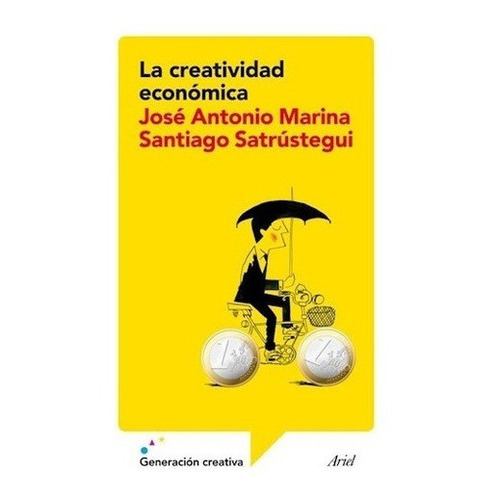 Creatividad Economica, La - Marina, Satrustegui, De Marina, Satrustegui. Editorial Ariel En Español