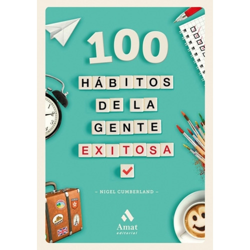 100 Habitos De La Gente Exitosa - Cumberland - Amat - Libro
