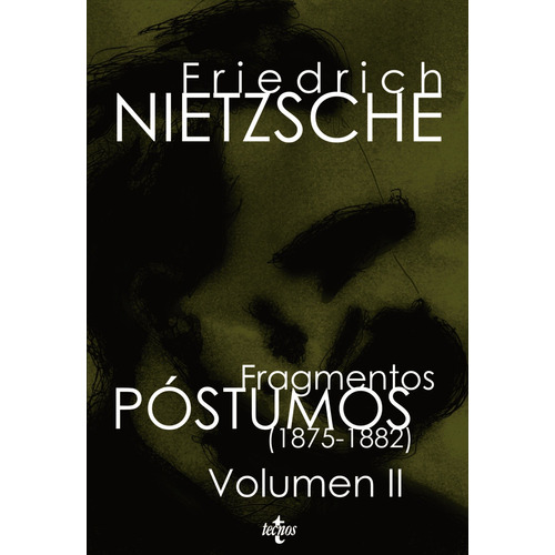 Fragmentos póstumos (1875-1882): Volumen II, de Nietzsche, Friedrich. Editorial Tecnos, tapa blanda en español, 2008