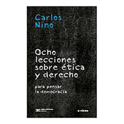 Ocho Lecciones Etica Y Derecho - Nino - Siglo Xxi - Libro