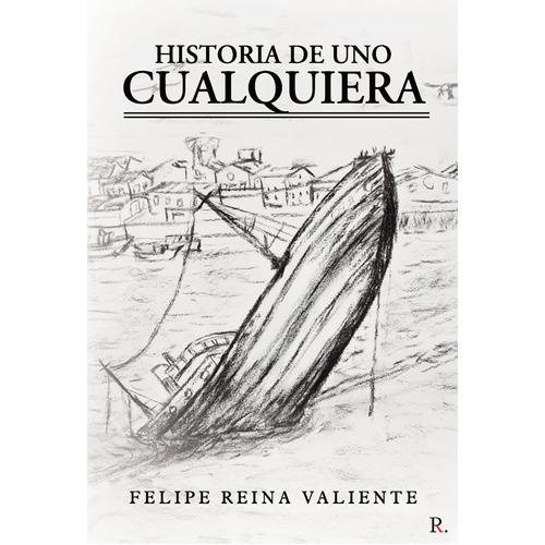 Historia De Uno Cualquiera, De Reina Valiente , Felipe.., Vol. 1.0. Editorial Punto Rojo Libros S.l., Tapa Blanda, Edición 1.0 En Español, 2032