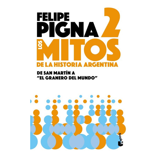 Mitos De La Historia Argentina 2, De Felipe Pigna. Editorial Booket, Tapa Blanda En Español, 2019