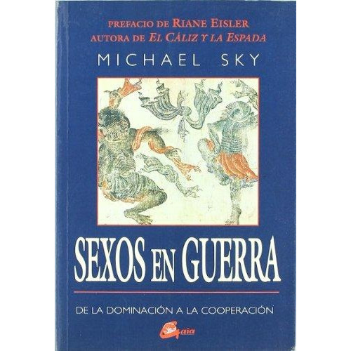 Sexos En Guerra - De La Dominiacion A La Cooperaci, De Sky Michael. Editorial Gaia, Tapa Blanda En Español