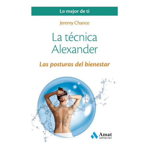 La Tecnica Alexander, De Jeremy Chance. Editorial Amat En Español